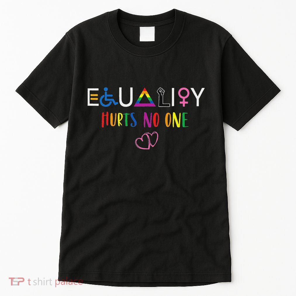 Equality Love Together Equality Hurt No One Human Rights Tall T-Shirt