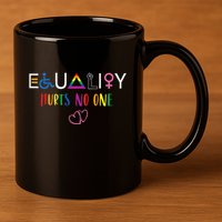 Equality Love Together Equality Hurt No One Human Rights 11oz C Handle Ceramic Mug