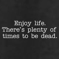 Enjoy Life There's Plenty Of Times To Be Dead 25L Jumbo Tote