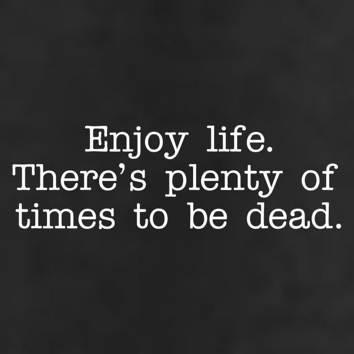Enjoy Life There's Plenty Of Times To Be Dead 25L Jumbo Tote