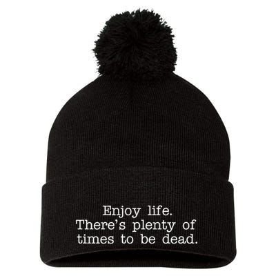Enjoy Life There's Plenty Of Times To Be Dead Pom Pom 12in Knit Beanie