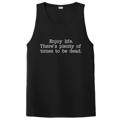 Enjoy Life There's Plenty Of Times To Be Dead PosiCharge Competitor Tank