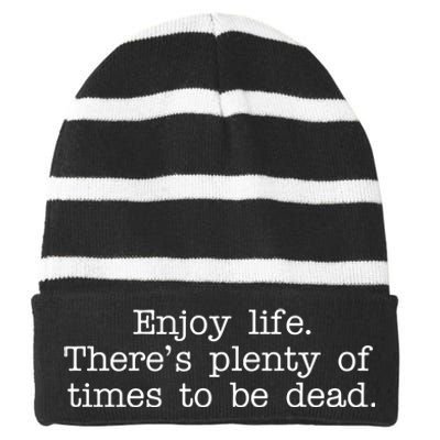 Enjoy Life There's Plenty Of Times To Be Dead Striped Beanie with Solid Band