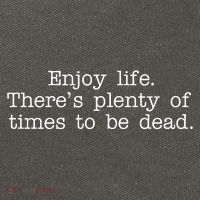 Enjoy Life There's Plenty Of Times To Be Dead Cotton Canvas Backpack