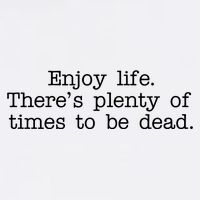 Enjoy Life There's Plenty Of Times To Be Dead Garment-Dyed Sweatshirt