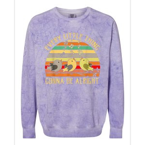 Every Little Thing Is Gonna Be Alright 3 Lil Birds Colorblast Crewneck Sweatshirt