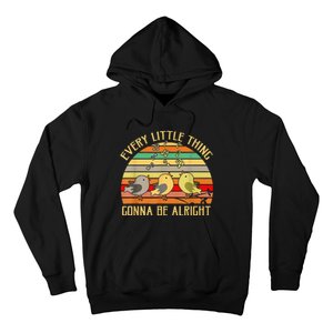 Every Little Thing Is Gonna Be Alright 3 Lil Birds Hoodie