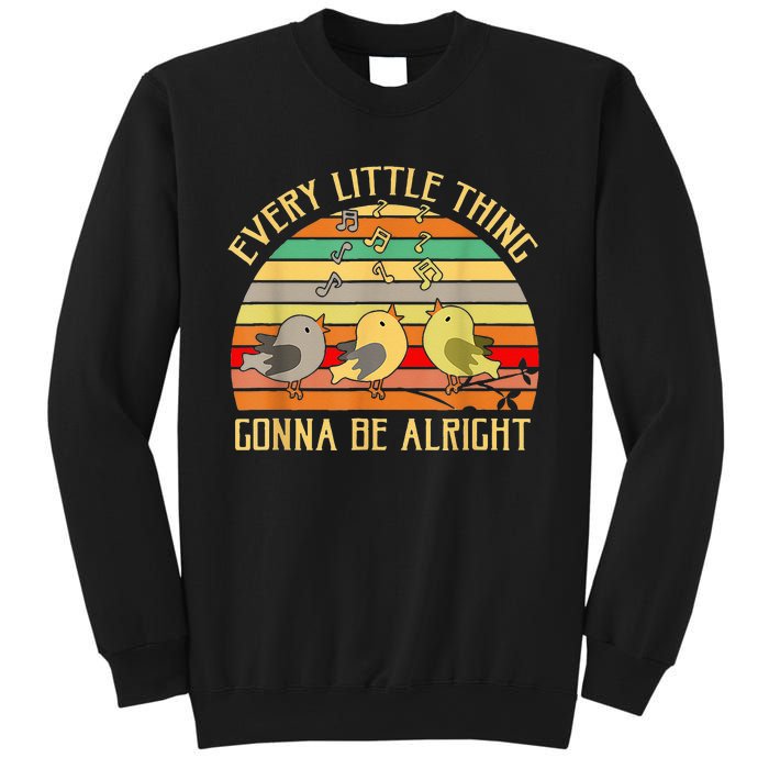 Every Little Thing Is Gonna Be Alright 3 Lil Birds Sweatshirt