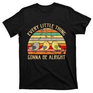 Every Little Thing Is Gonna Be Alright 3 Lil Birds T-Shirt