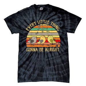 Every Little Thing Is Gonna Be Alright 3 Lil Birds Tie-Dye T-Shirt