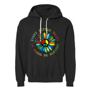 Every Little Thing Is Gonna Be Alright Hippie Flower Garment-Dyed Fleece Hoodie