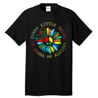 Every Little Thing Is Gonna Be Alright Hippie Flower Tall T-Shirt