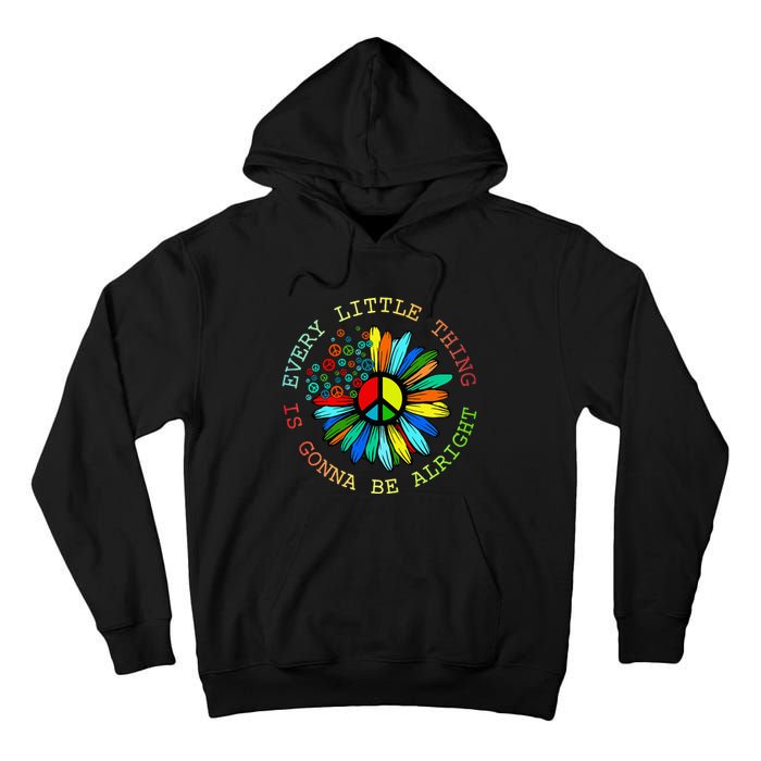 Every Little Thing Is Gonna Be Alright Hippie Flower Tall Hoodie