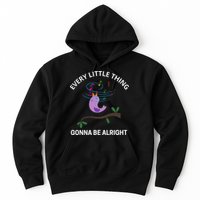 Every Little Thing Is Gonna Be Alright Singing Bird Yogis Hoodie