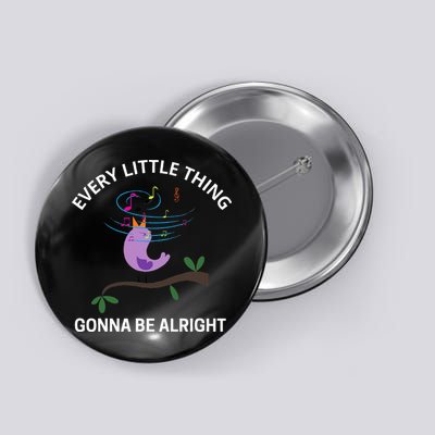 Every Little Thing Is Gonna Be Alright Singing Bird Yogis Button