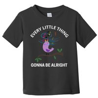 Every Little Thing Is Gonna Be Alright Singing Bird Yogis Toddler T-Shirt