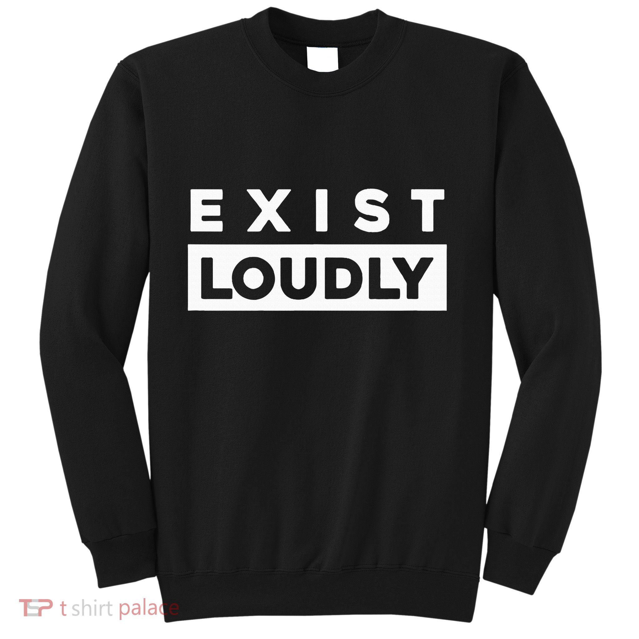 Exist Loudly Women Empowerment Rights Feminist Sweatshirt