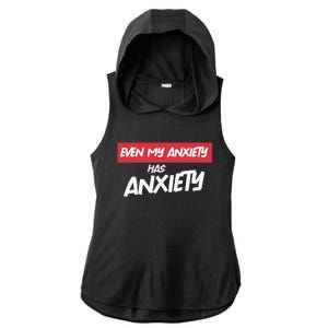 Even My Anxiety Has Anxiety Ladies PosiCharge Tri-Blend Wicking Draft Hoodie Tank