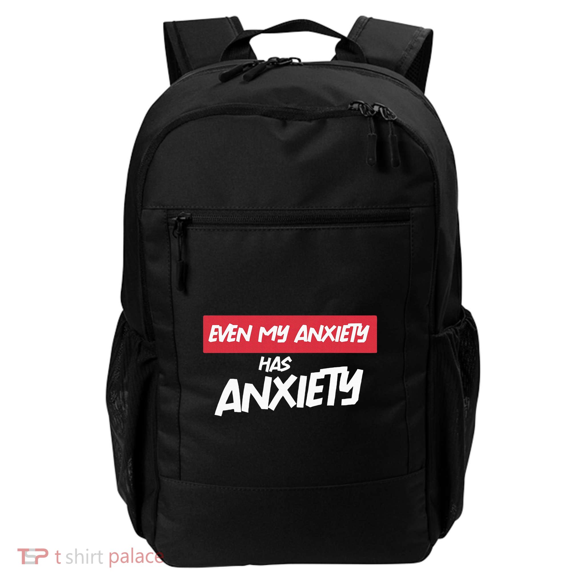 Even My Anxiety Has Anxiety Daily Commute Backpack