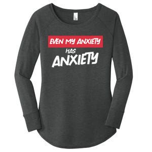 Even My Anxiety Has Anxiety Women's Perfect Tri Tunic Long Sleeve Shirt