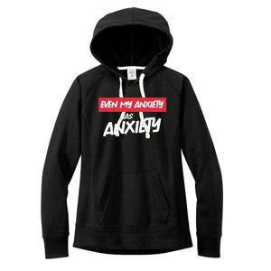 Even My Anxiety Has Anxiety Women's Fleece Hoodie