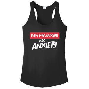 Even My Anxiety Has Anxiety Ladies PosiCharge Competitor Racerback Tank