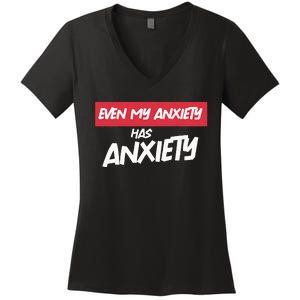 Even My Anxiety Has Anxiety Women's V-Neck T-Shirt