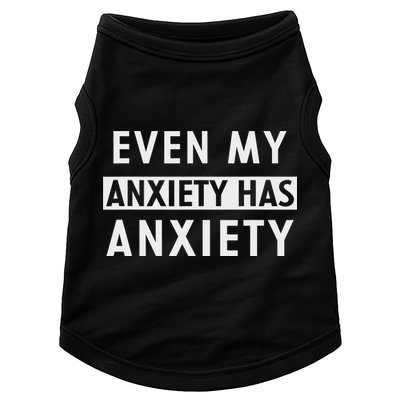 Even My Anxiety Has Anxiety Funny Sarcastic Saying Doggie Tank