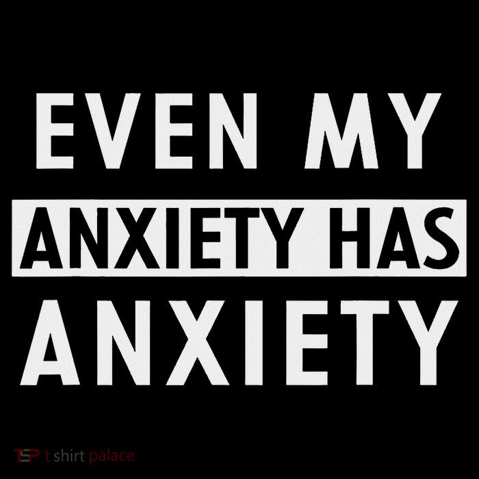 Even My Anxiety Has Anxiety Funny Sarcastic Saying Tall T-Shirt