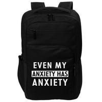 Even My Anxiety Has Anxiety Funny Sarcastic Saying Impact Tech Backpack