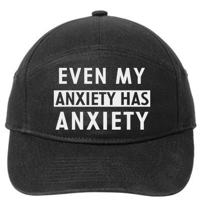 Even My Anxiety Has Anxiety Funny Sarcastic Saying 7-Panel Snapback Hat