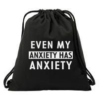 Even My Anxiety Has Anxiety Funny Sarcastic Saying Drawstring Bag