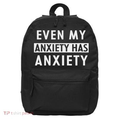 Even My Anxiety Has Anxiety Funny Sarcastic Saying 16 in Basic Backpack