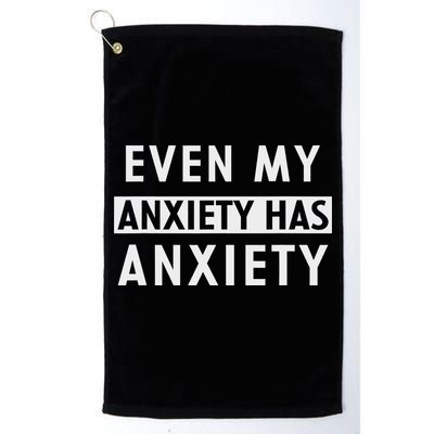 Even My Anxiety Has Anxiety Funny Sarcastic Saying Golf Towel