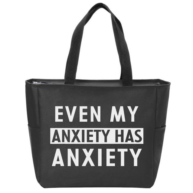 Even My Anxiety Has Anxiety Funny Sarcastic Saying Zip Tote Bag