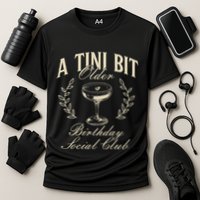 Espresso Martini Birthday A Tini Bit Older A Tiny Bit Older Performance Shirt