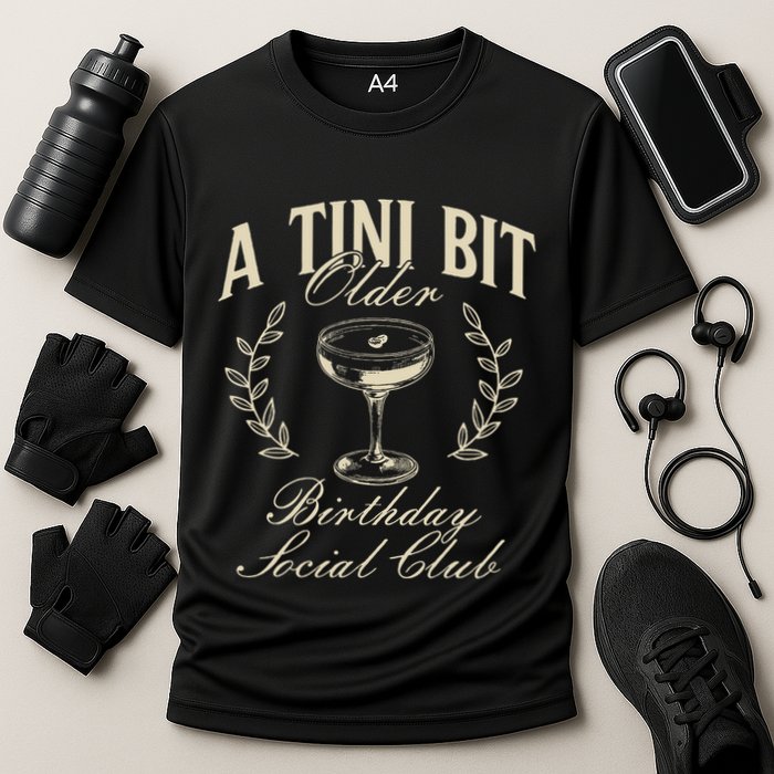 Espresso Martini Birthday A Tini Bit Older A Tiny Bit Older Performance Shirt