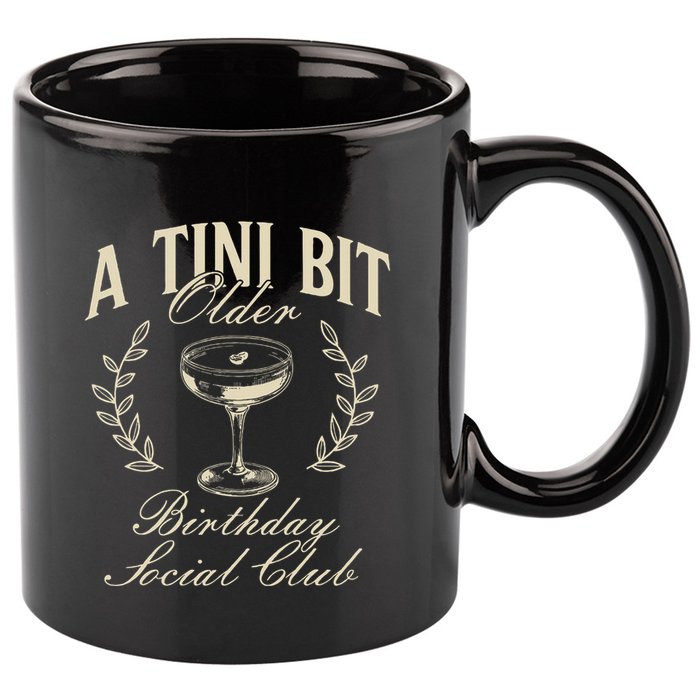 Espresso Martini Birthday A Tini Bit Older A Tiny Bit Older 11oz C Handle Ceramic Mug
