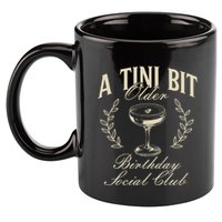 Espresso Martini Birthday A Tini Bit Older A Tiny Bit Older 11oz C Handle Ceramic Mug