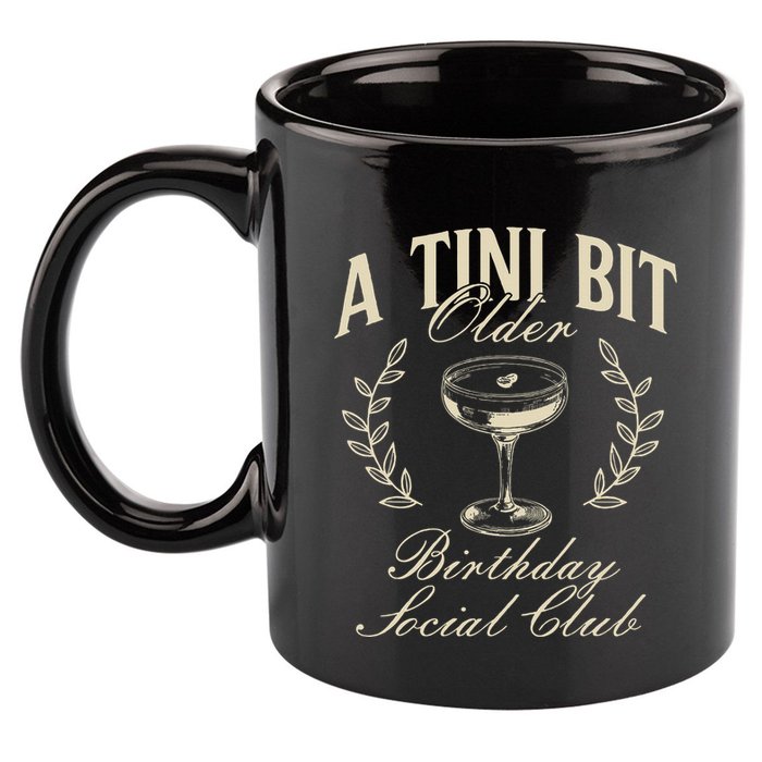 Espresso Martini Birthday A Tini Bit Older A Tiny Bit Older 11oz C Handle Ceramic Mug