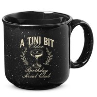 Espresso Martini Birthday A Tini Bit Older A Tiny Bit Older 15oz Campfire Ceramic Mug