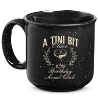 Espresso Martini Birthday A Tini Bit Older A Tiny Bit Older 15oz Campfire Ceramic Mug