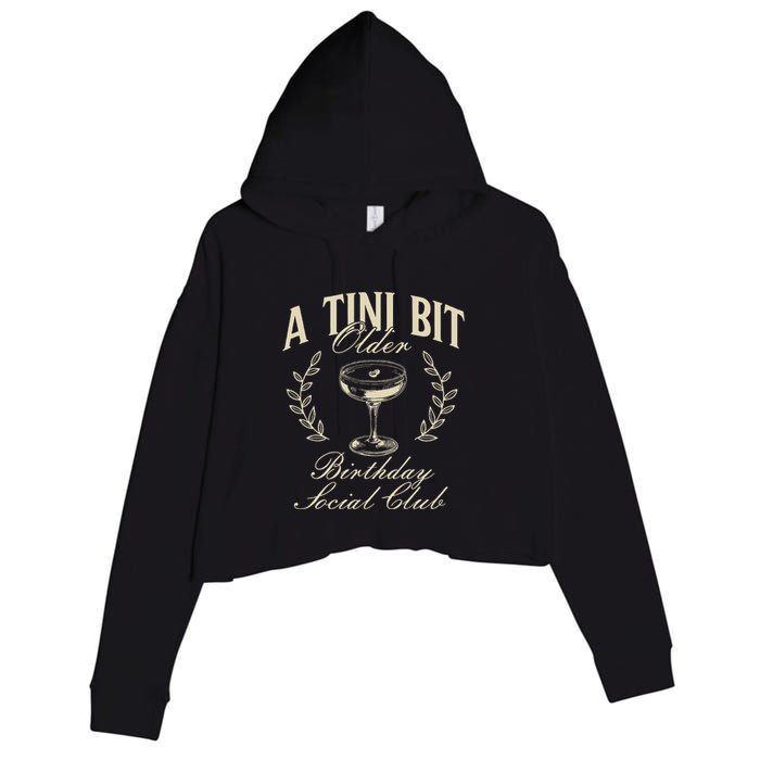 Espresso Martini Birthday A Tini Bit Older A Tiny Bit Older Crop Fleece Hoodie