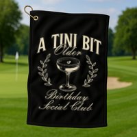 Espresso Martini Birthday A Tini Bit Older A Tiny Bit Older Golf Towel