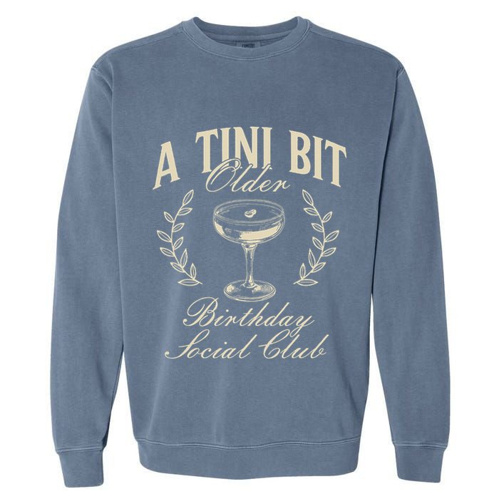 Espresso Martini Birthday A Tini Bit Older A Tiny Bit Older Garment-Dyed Sweatshirt