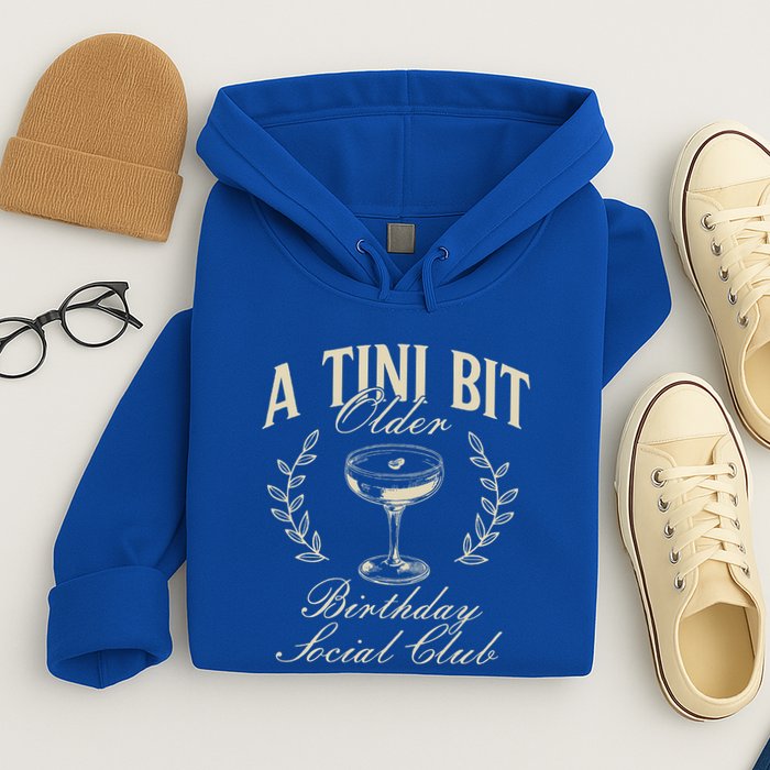 Espresso Martini Birthday A Tini Bit Older A Tiny Bit Older Hoodie