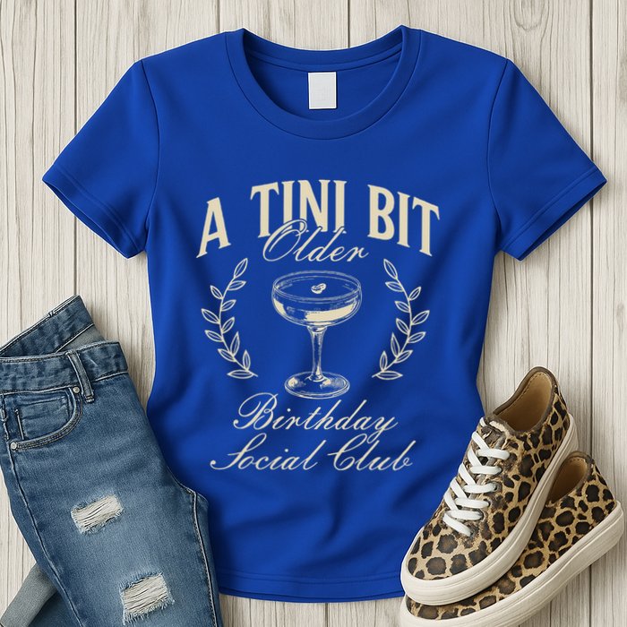 Espresso Martini Birthday A Tini Bit Older A Tiny Bit Older Womens T-Shirt
