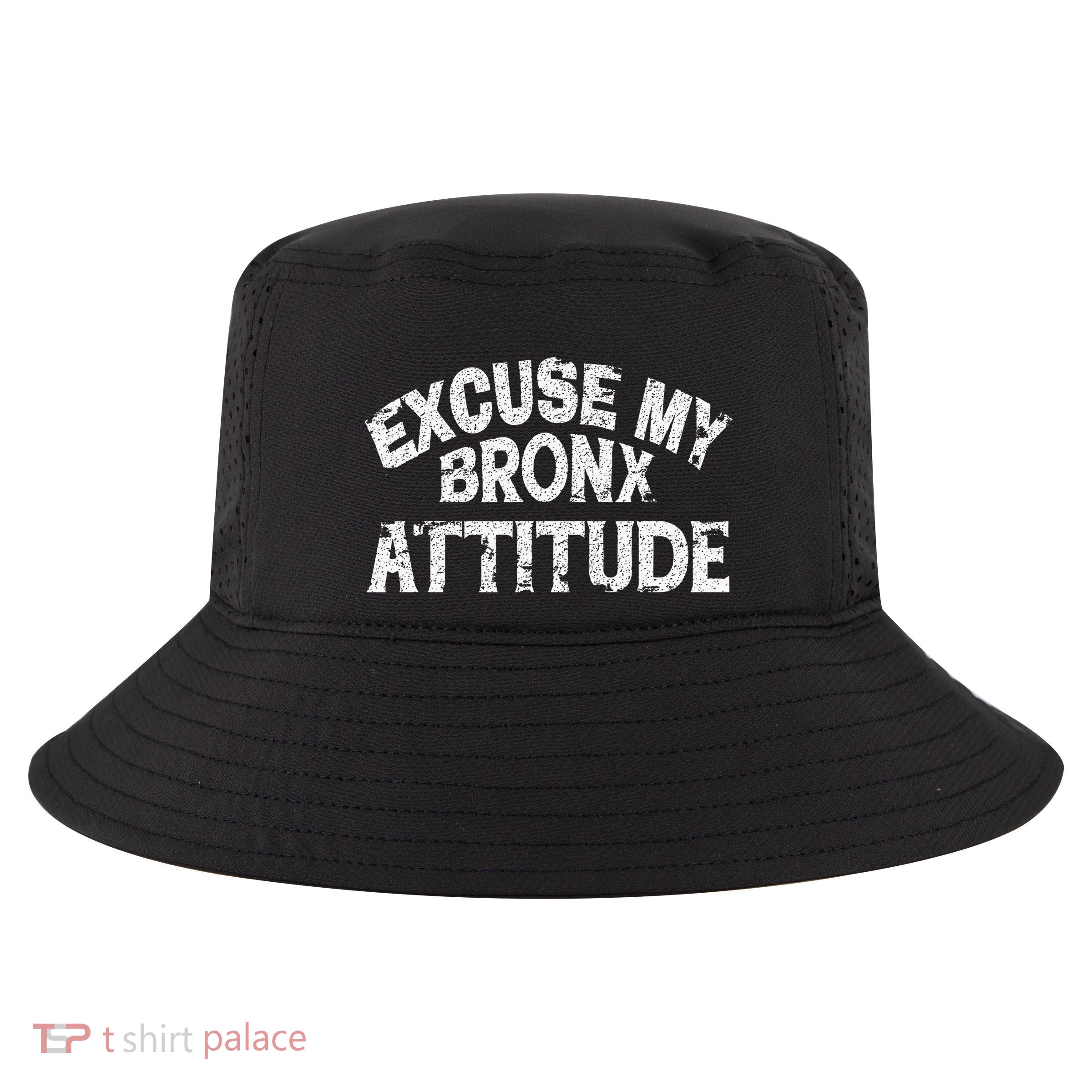 Excuse My Bronx New York Attitude Funny Ny Cool Comfort Performance Bucket Hat
