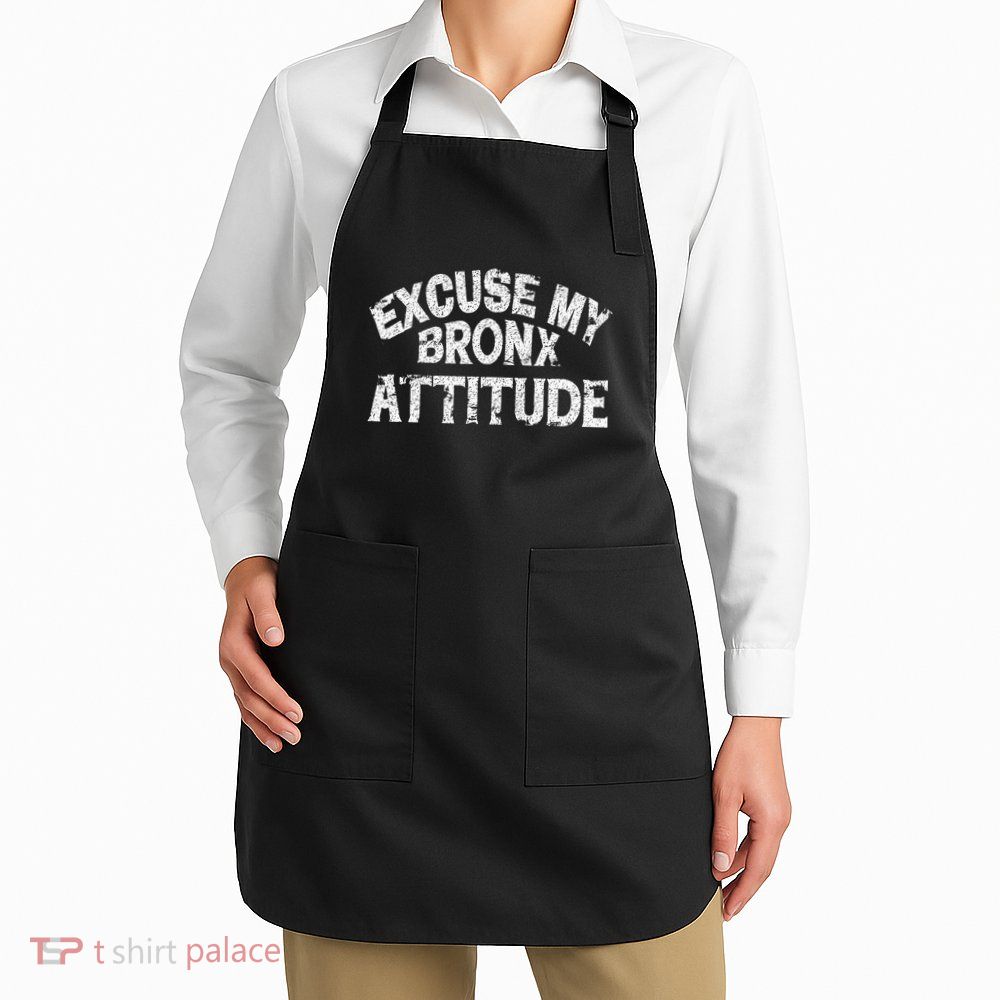 Excuse My Bronx New York Attitude Funny Ny Apron
