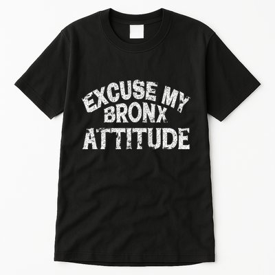 Excuse My Bronx New York Attitude Funny Ny Tall T-Shirt